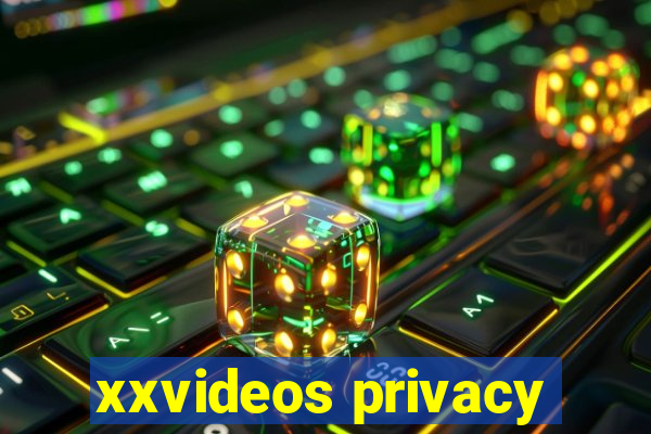 xxvideos privacy